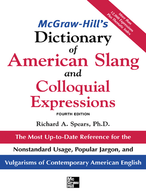 Title details for McGraw-Hill's Dictionary of American Slang and Colloquial Expressions by Richard A. Spears - Available